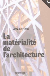 A. Picon. La matérialité de l’architecture.