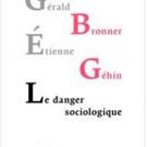 Gérald Bronner. Le danger sociologique